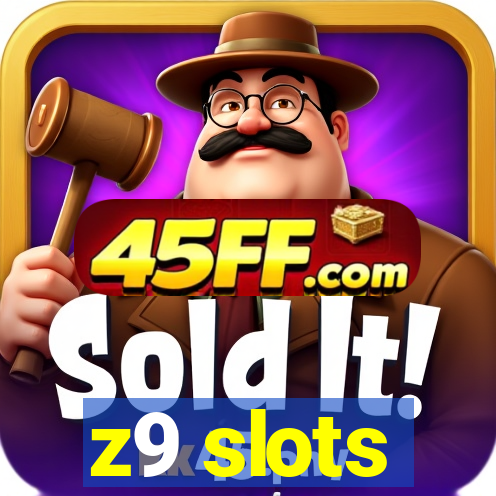 z9 slots
